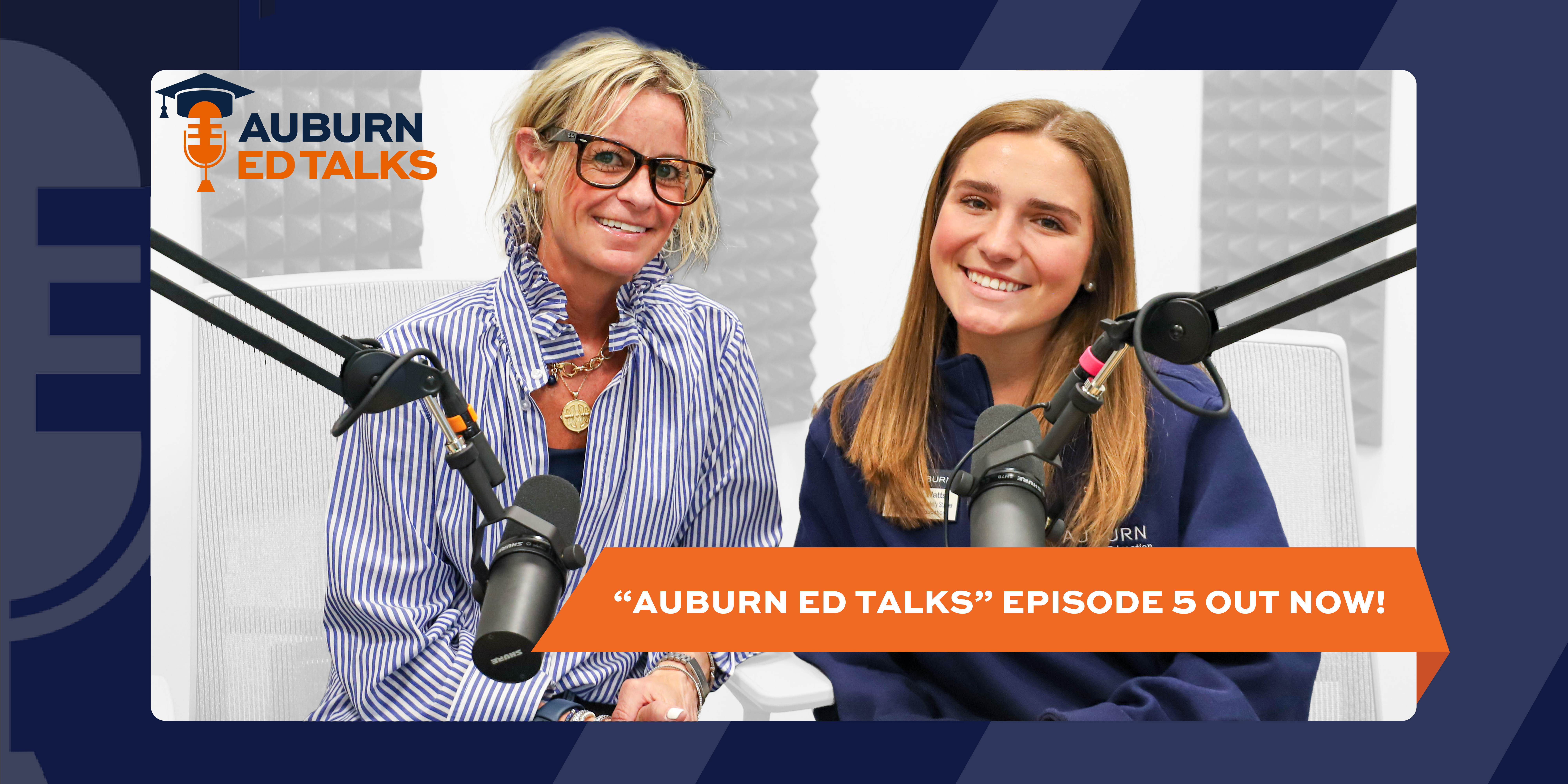 Auburn Ed Talks Episode five graphic showing Gretchen Oliver and Ainsley Watts in the podcast studio.