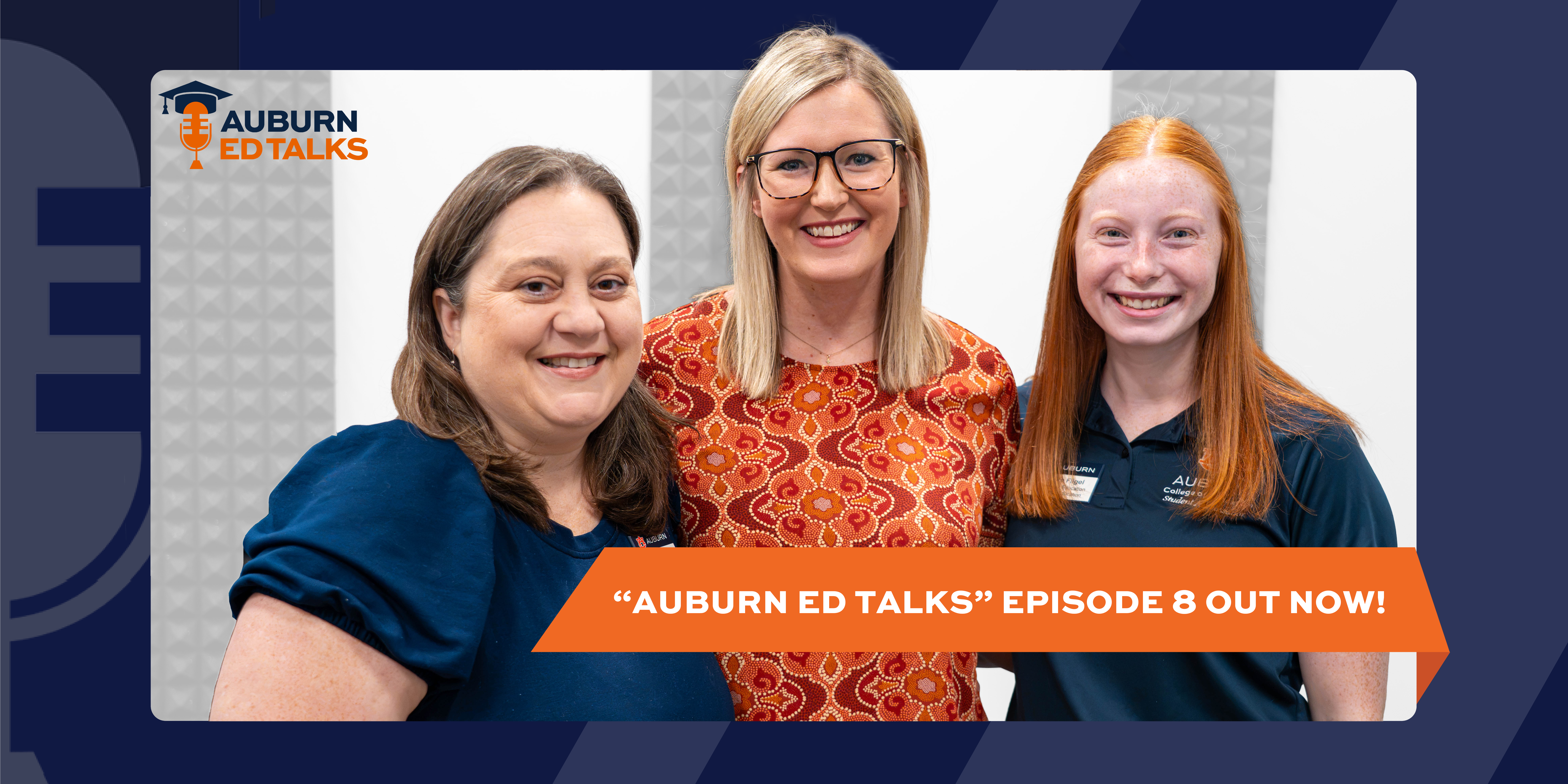 Auburn Ed Talks Episode seven graphic showing Ashley Sullivan, Robin Martin, and Brooke Fligel
